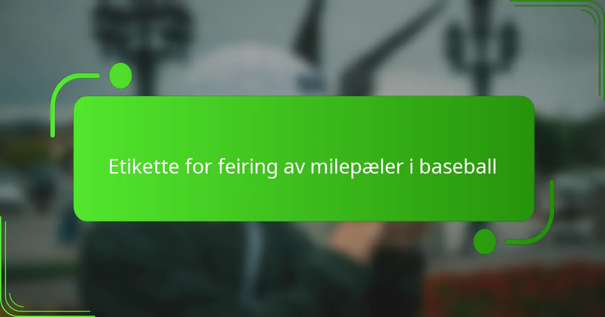 Etikette for feiring av milepæler i baseball
