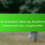 Fan Idrettsånd: Støtte lag, Respektere rivaliserende fans, Unngå konflikt