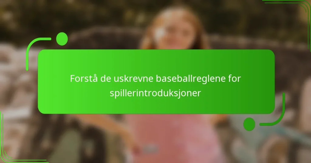 Forstå de uskrevne baseballreglene for spillerintroduksjoner