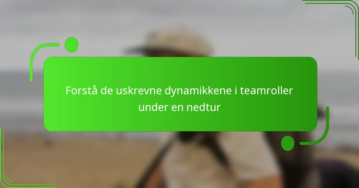 Forstå de uskrevne dynamikkene i teamroller under en nedtur