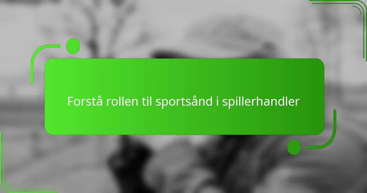 Forstå rollen til sportsånd i spillerhandler