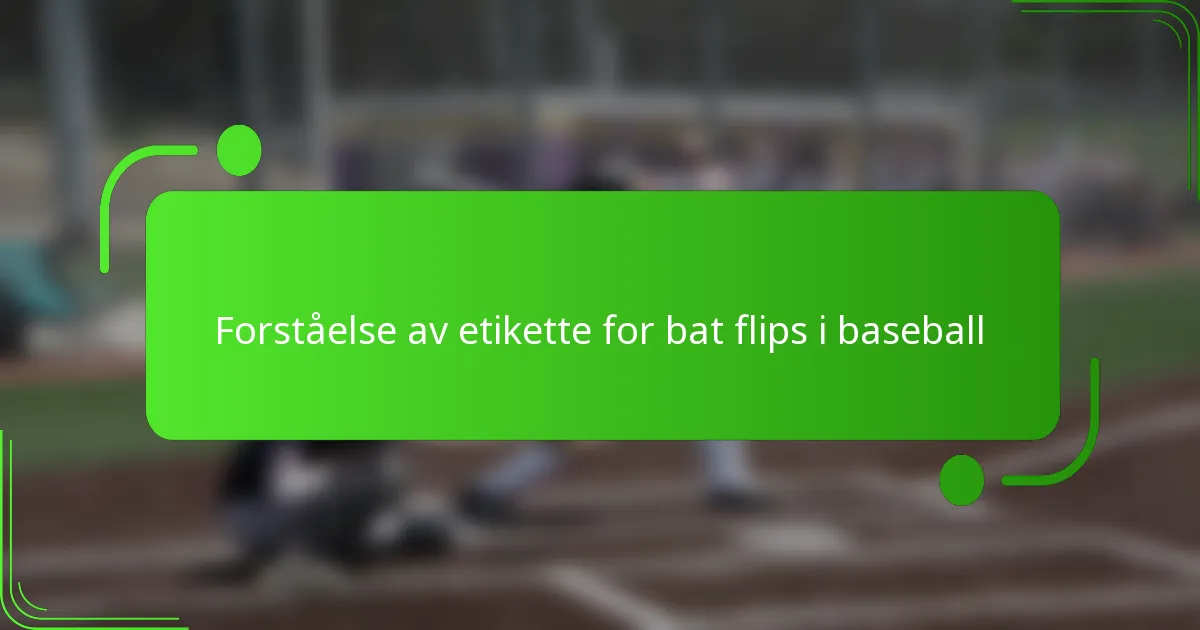 Forståelse av etikette for bat flips i baseball