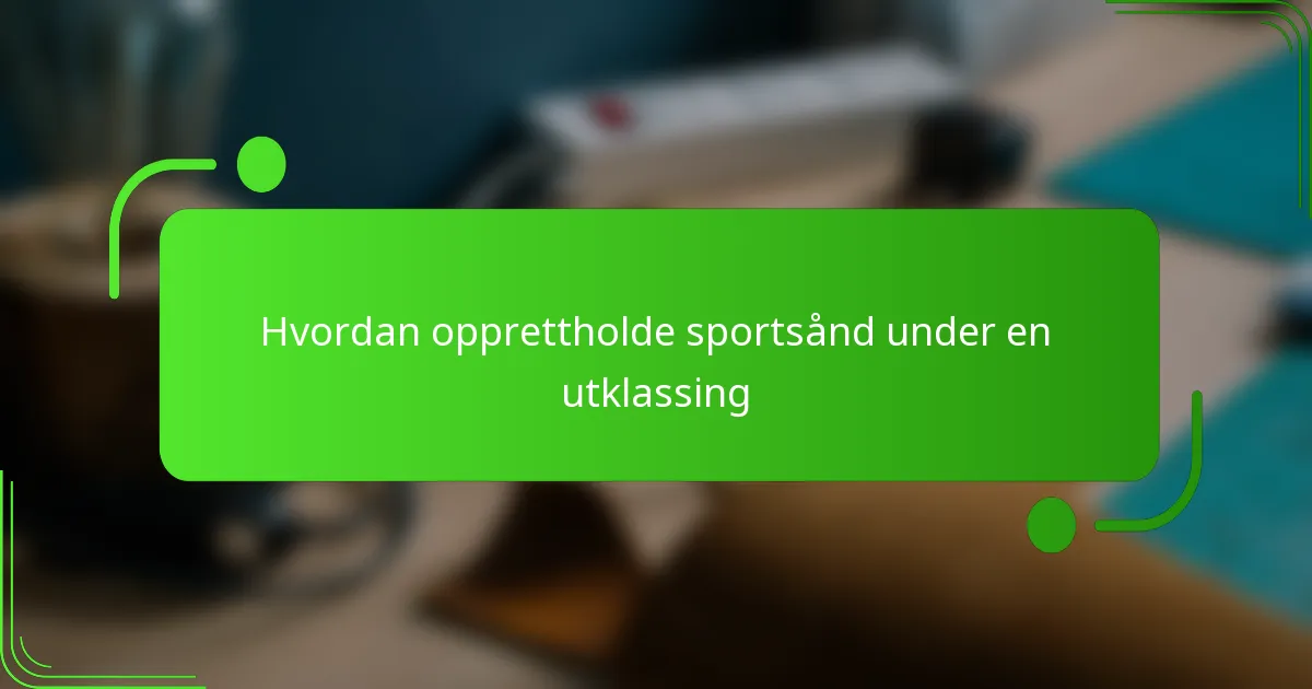 Hvordan opprettholde sportsånd under en utklassing