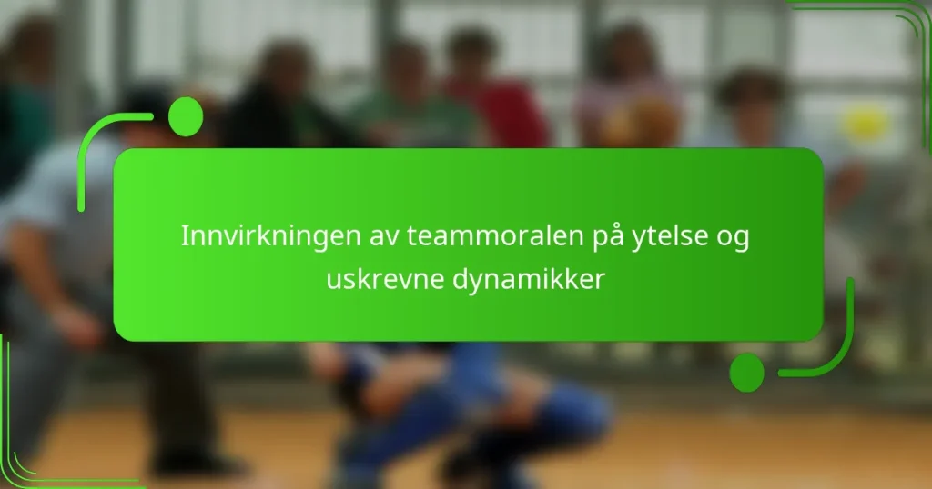 Innvirkningen av teammoralen på ytelse og uskrevne dynamikker