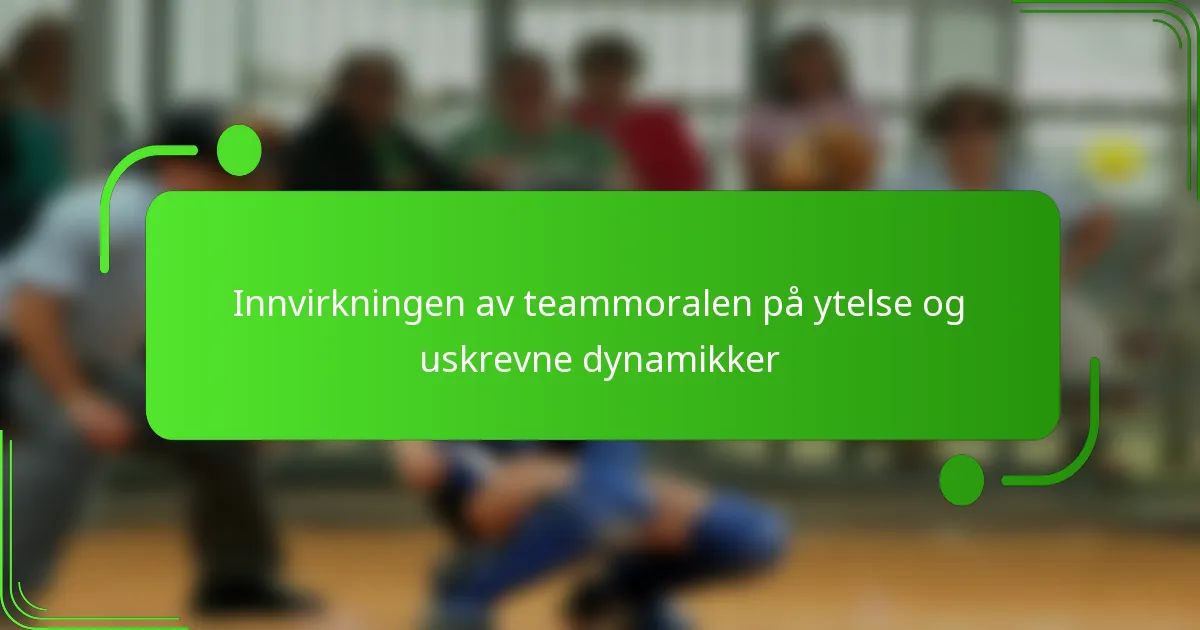 Innvirkningen av teammoralen på ytelse og uskrevne dynamikker