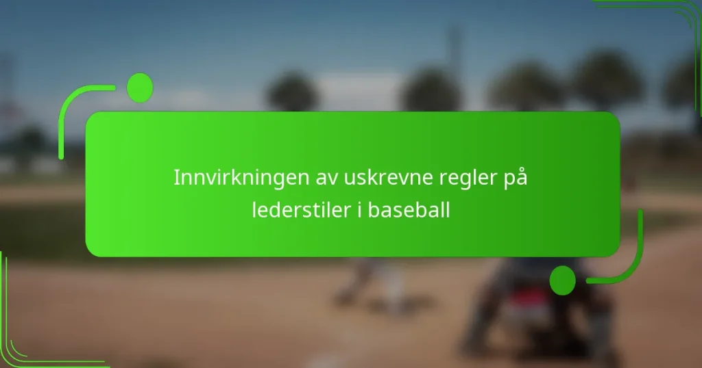 Innvirkningen av uskrevne regler på lederstiler i baseball