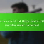 Spillernes sportsånd: Hjelpe skadde spillere, Gratulere rivaler, Samarbeid