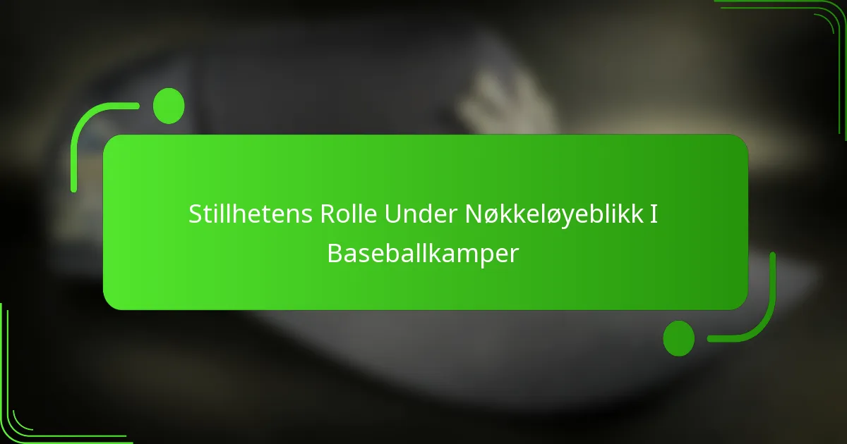 Stillhetens Rolle Under Nøkkeløyeblikk I Baseballkamper