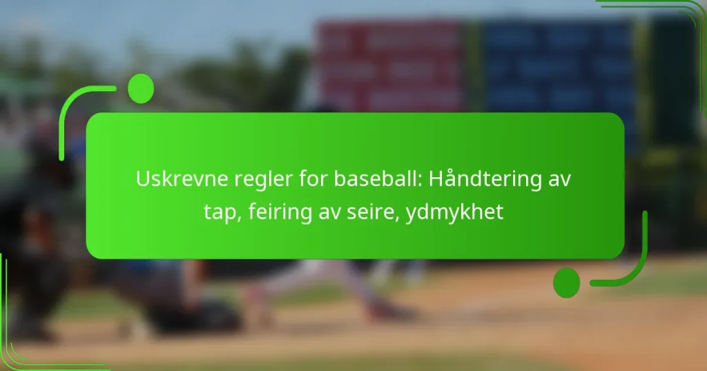 Uskrevne regler for baseball: Håndtering av tap, feiring av seire, ydmykhet