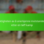 Viktigheten av å anerkjenne motstandere etter en tøff kamp