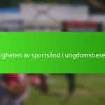 Viktigheten av sportsånd i ungdomsbaseball