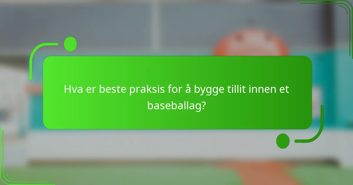 Hva er beste praksis for å bygge tillit innen et baseballag?
