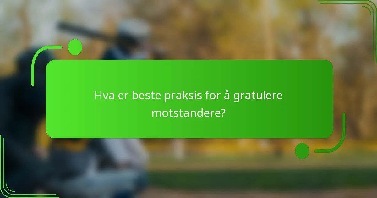 Hva er beste praksis for å gratulere motstandere?