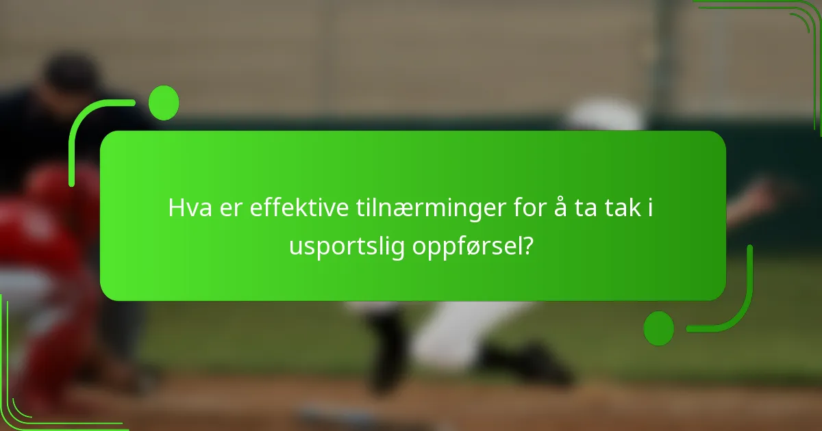 Hva er effektive tilnærminger for å ta tak i usportslig oppførsel?