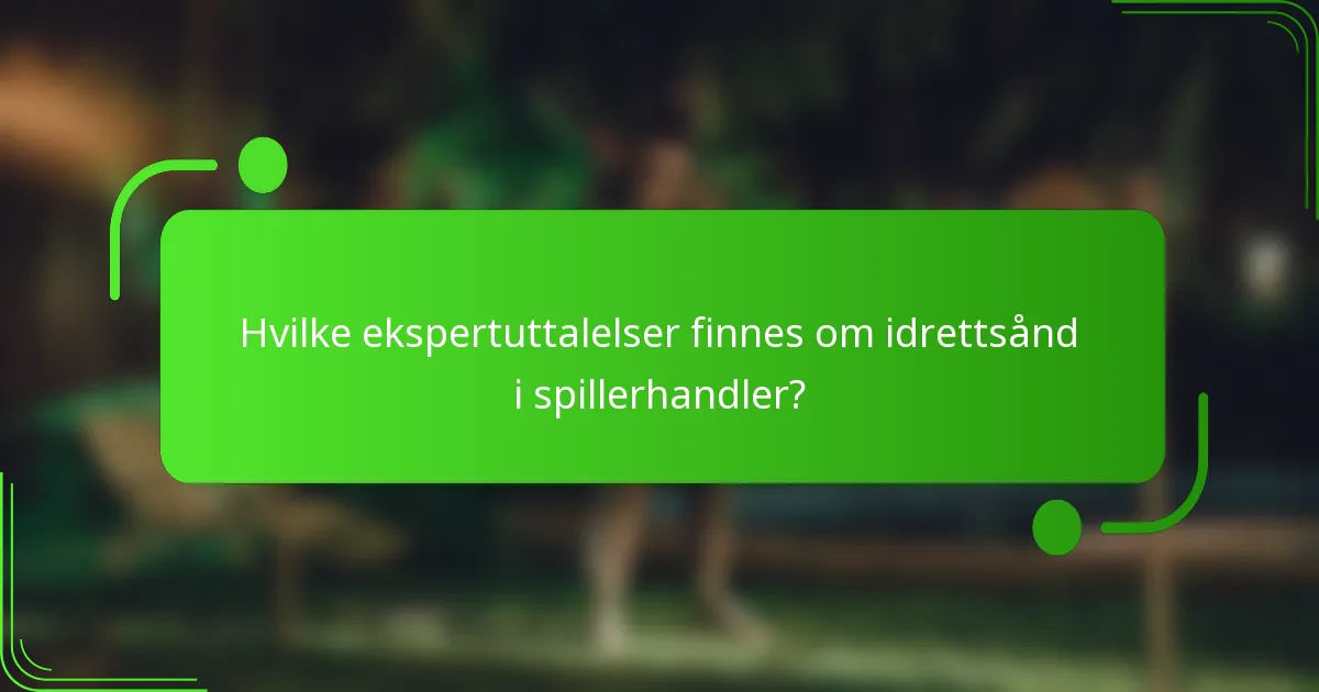 Hvilke ekspertuttalelser finnes om idrettsånd i spillerhandler?