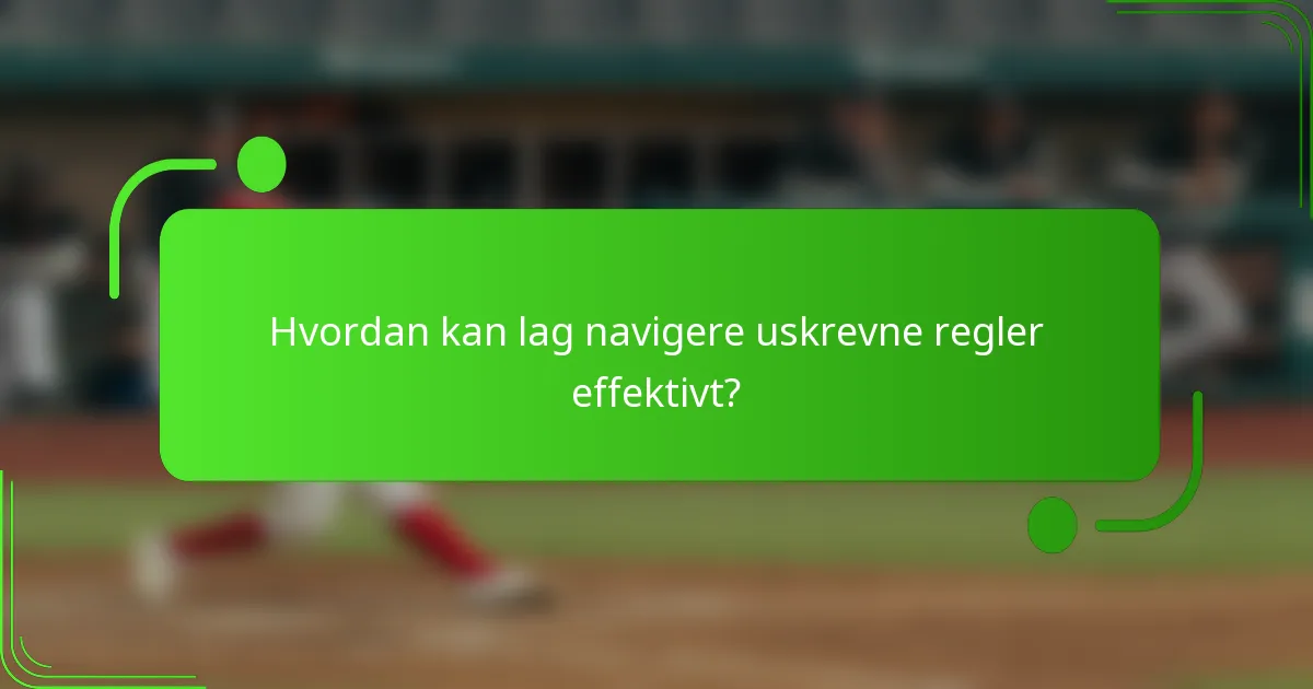 Hvordan kan lag navigere uskrevne regler effektivt?