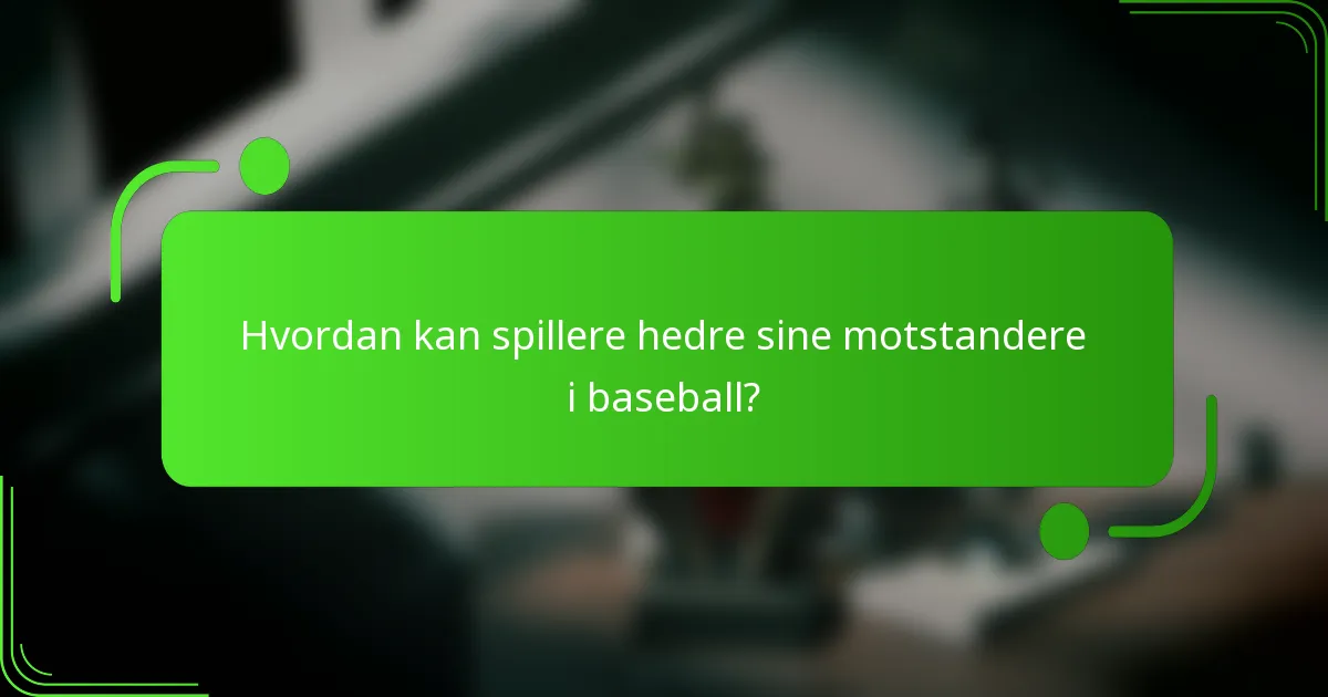 Hvordan kan spillere hedre sine motstandere i baseball?