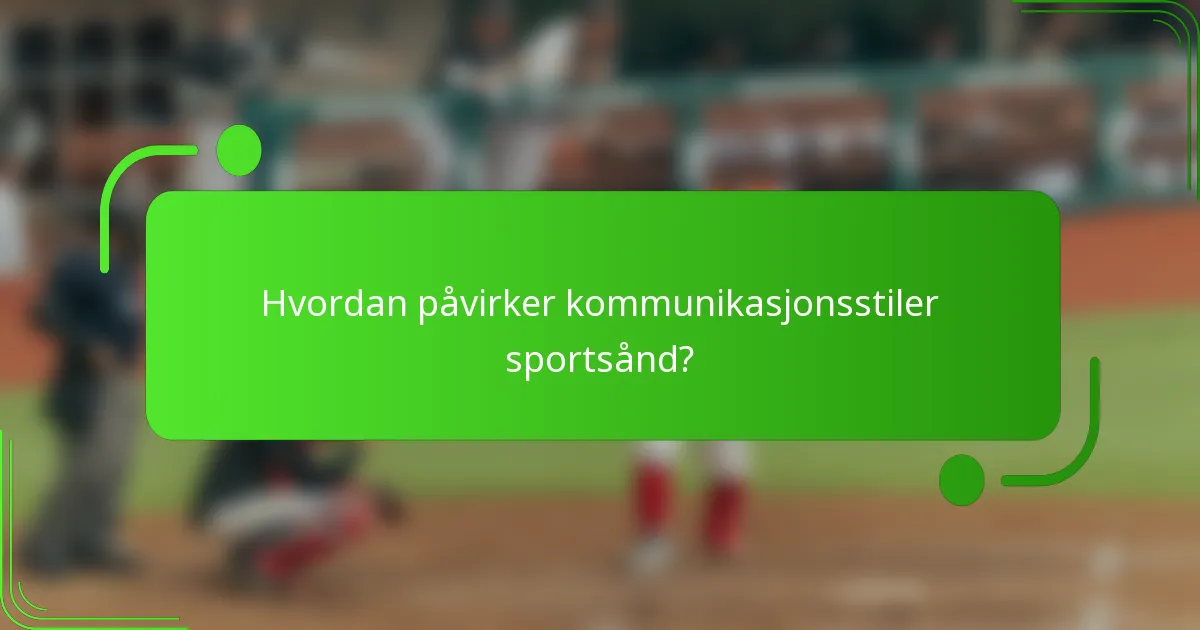 Hvordan påvirker kommunikasjonsstiler sportsånd?