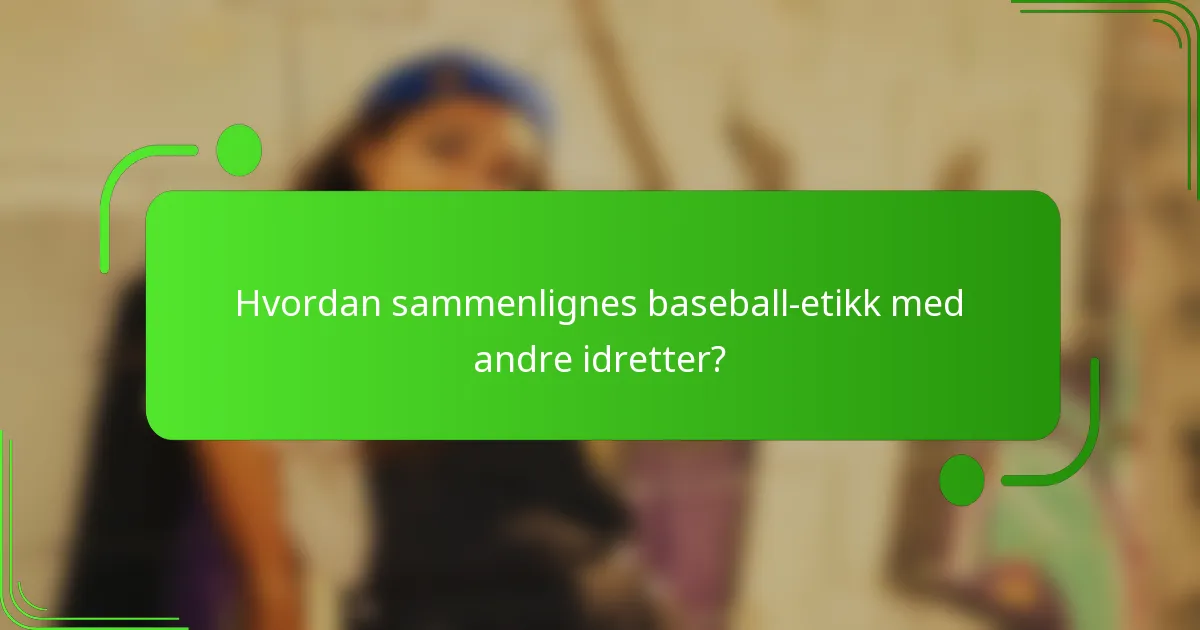 Hvordan sammenlignes baseball-etikk med andre idretter?