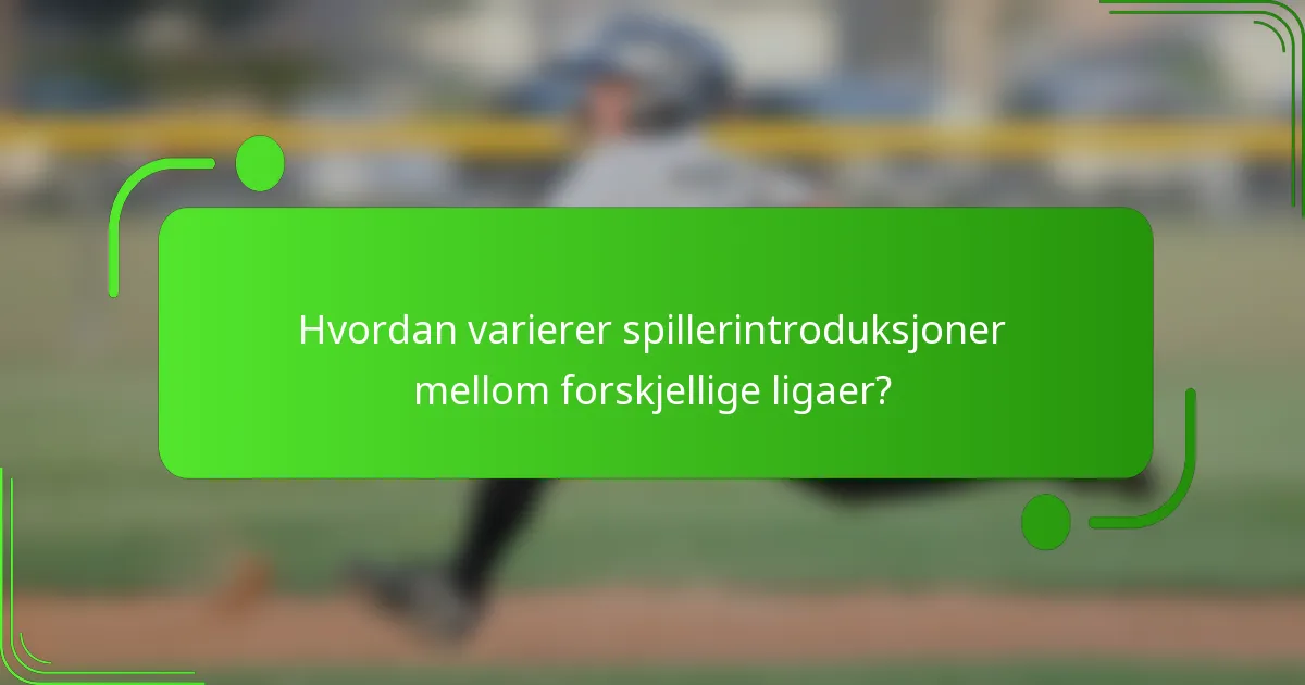 Hvordan varierer spillerintroduksjoner mellom forskjellige ligaer?