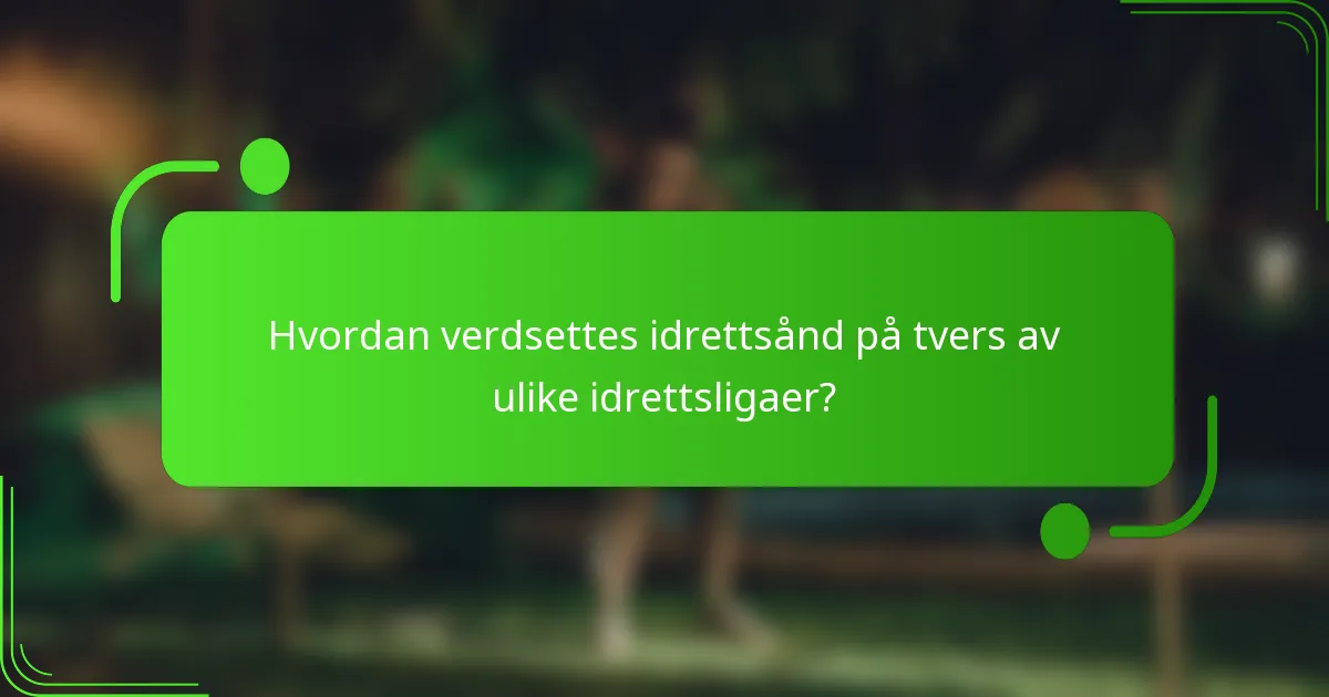 Hvordan verdsettes idrettsånd på tvers av ulike idrettsligaer?