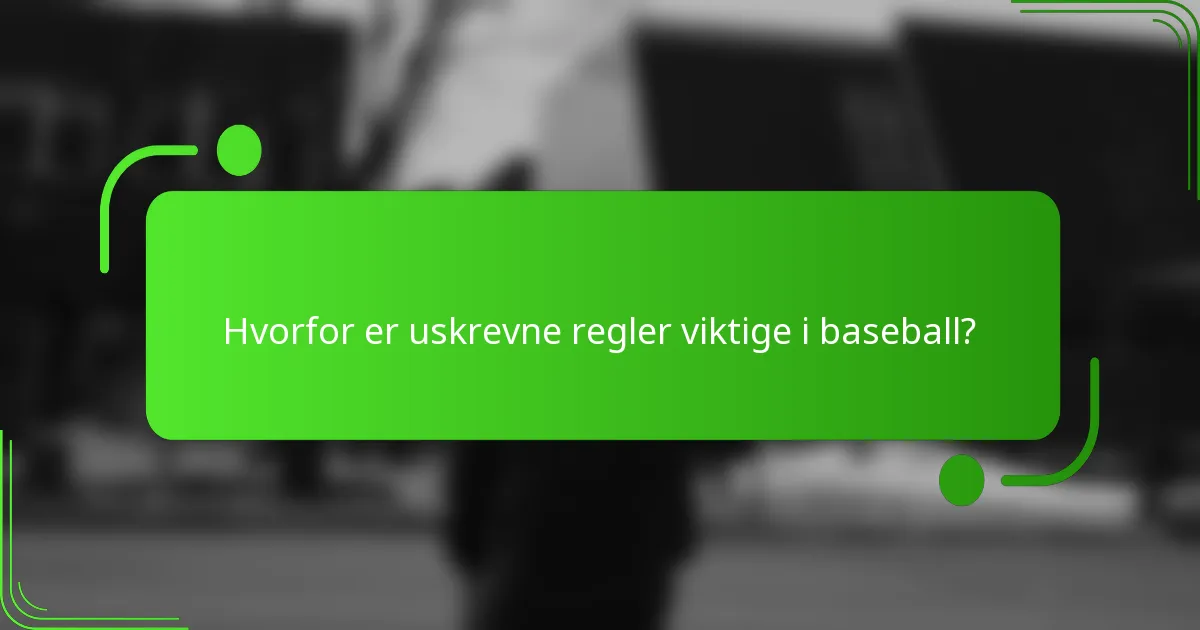 Hvorfor er uskrevne regler viktige i baseball?