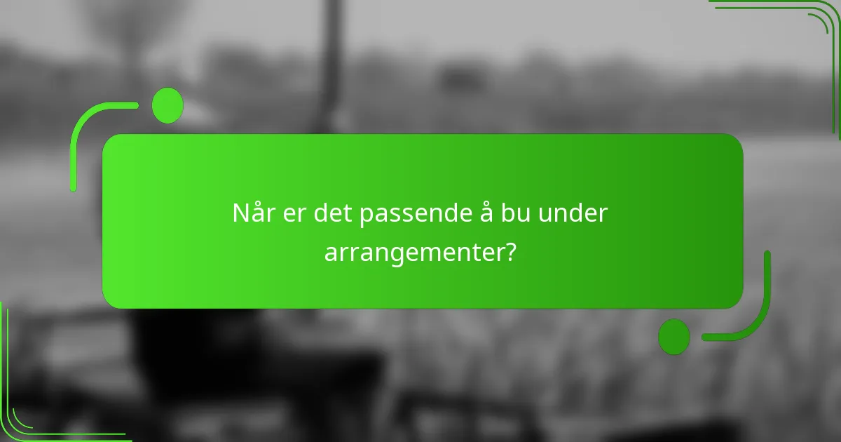 Når er det passende å bu under arrangementer?
